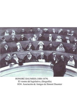 HONORÉ DAUMIER (1808-1879)
El vientre del legislativo, (litografía).
1834. Asociación de Amigos de Honoré Daumier
 