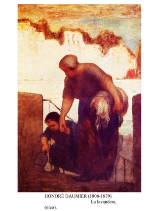 HONORÉ DAUMIER (1808-1879)
La lavandera,
(óleo).
 