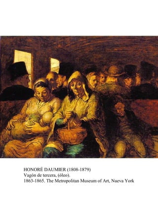 HONORÉ DAUMIER (1808-1879)
Vagón de tercera, (óleo).
1863-1865. The Metropolitan Museum of Art, Nueva York
 