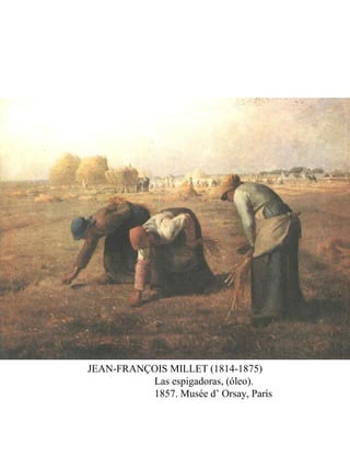 JEAN-FRANÇOIS MILLET (1814-1875)
Las espigadoras, (óleo).
1857. Musée d’ Orsay, París
 