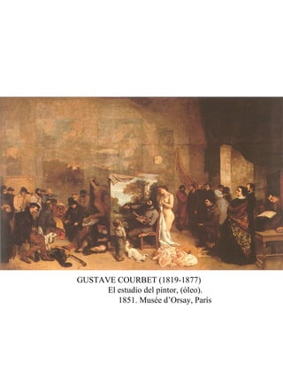 GUSTAVE COURBET (1819-1877)
El estudio del pintor, (óleo).
1851. Musée d’Orsay, París
 