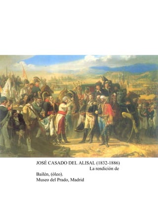 JOSÉ CASADO DEL ALISAL (1832-1886)
La rendición de
Bailén, (óleo).
Museo del Prado, Madrid
 