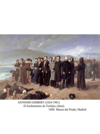 ANTONIO GISBERT (1834-1901)
El fusilamiento de Torrijos, (óleo).
1888. Museo del Prado, Madrid
 
