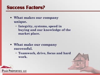 Success Factors?
 What makes our company
unique.
− Integrity, systems, speed in
buying and our knowledge of the
market place.
 What make our company
successful.
− Teamwork, drive, focus and hard
work.
 