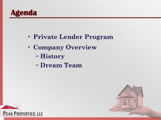 • Private Lender Program
• Company Overview
− History
− Dream Team
Agenda
 