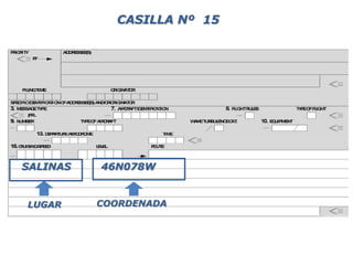 SALINAS 46N078W
LUGAR COORDENADA
CASILLA Nº 15
 