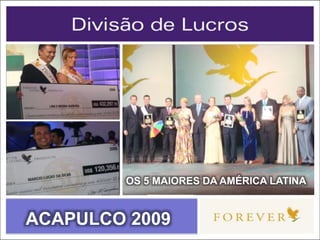 ACAPULCO 2009
OS 5 MAIORES DA AMÉRICA LATINA
 