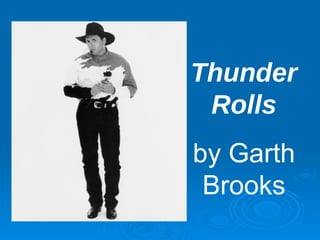 Thunder Rolls by Garth Brooks 