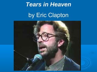 Tears in Heaven 
by Eric Clapton 
 