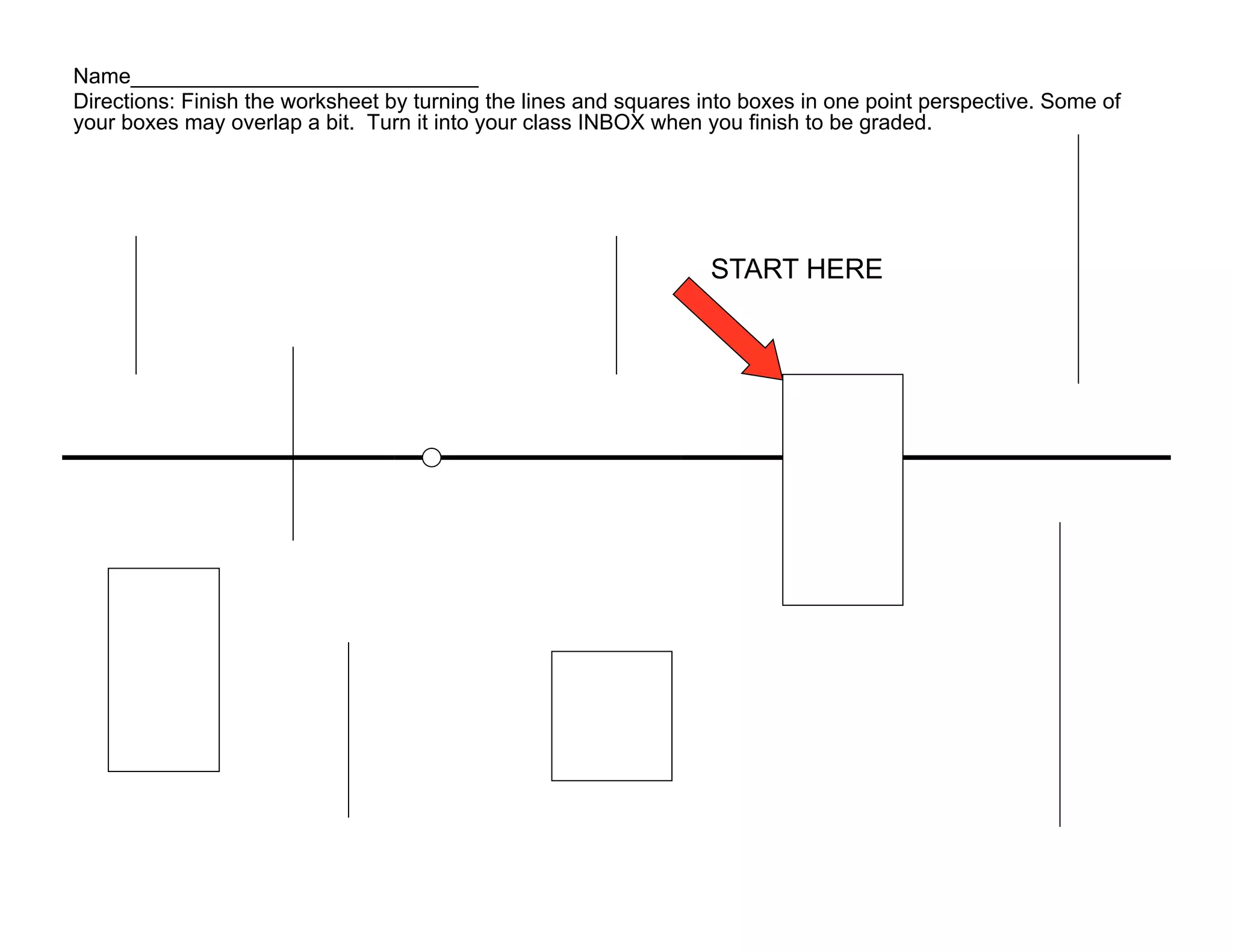 Name_____________________________
Directions: Finish the worksheet by turning the lines and squares into boxes in one point perspective. Some of
your boxes may overlap a bit. Turn it into your class INBOX when you finish to be graded.




                                                                  START HERE
 