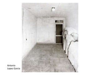 Antonio
Lopez Garcia