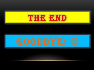 THE END

GOODBYE! 
 