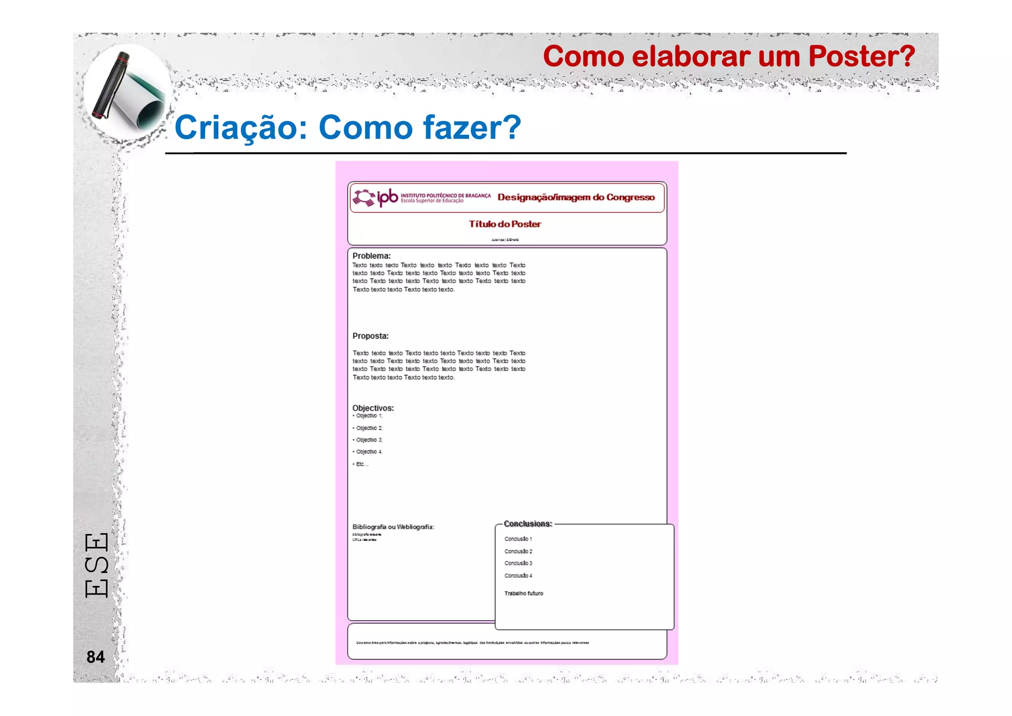 Como elaborar um Poster?
ESE
Criação: Como fazer?
84
 