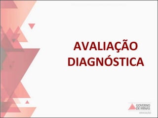 AVALIAÇÃO
DIAGNÓSTICA

 