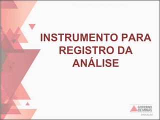 INSTRUMENTO PARA
REGISTRO DA
ANÁLISE

 