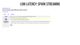 Low latency: SPARK STREAMING
 