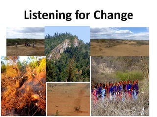 Listening for Change
 
