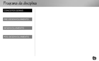ogmcp
CONCEITOS GERAIS


PRÉ-DESENVOLVIMENTO


DESENVOLVIMENTO


PÓS-DESENVOLVIMENTO
 