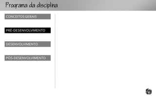 ogmcp
CONCEITOS GERAIS


PRÉ-DESENVOLVIMENTO


DESENVOLVIMENTO


PÓS-DESENVOLVIMENTO
 