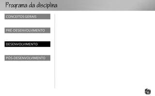 ogmcp
CONCEITOS GERAIS


PRÉ-DESENVOLVIMENTO


DESENVOLVIMENTO


PÓS-DESENVOLVIMENTO
 