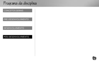 ogmcp
CONCEITOS GERAIS


PRÉ-DESENVOLVIMENTO


DESENVOLVIMENTO


PÓS-DESENVOLVIMENTO
 