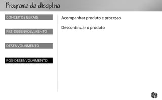 ogmcp
CONCEITOS GERAIS      Acompanhar produto e processo

                      Descontinuar o produto
PRÉ-DESENVOLVIMENTO


DESENVOLVIMENTO


PÓS-DESENVOLVIMENTO
 