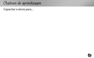 Ojtopzgm
Capacitar o aluno para...
 