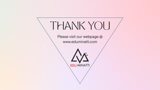 Please visit our webpage @
www.eduminatti.com
 