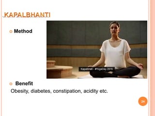  Method
 Benefit
Obesity, diabetes, constipation, acidity etc.
24
 