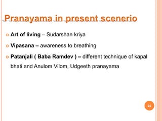  Art of living – Sudarshan kriya
 Vipasana – awareness to breathing
 Patanjali ( Baba Ramdev ) – different technique of...