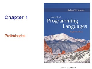 ISBN 0-321-49362-1
Chapter 1
Preliminaries
 