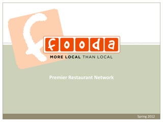 Premier Restaurant Network




                             Spring 2012
 