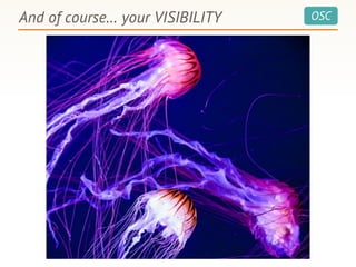 OSCAnd of course… your VISIBILITY
 