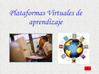 Plataformas Virtuales de aprendizaje 