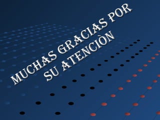 MUCHAS GRACIAS POR
MUCHAS GRACIAS POR
SU ATENCIÒN
SU ATENCIÒN
 