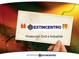Protección Civil e Industrial




www.extincentro.com
                      LOGO
 