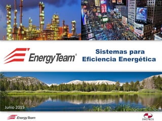 Sistemas para
Eficiencia Energética
Junio 2015
 