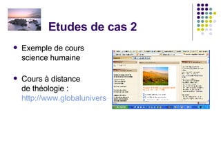 Etudes de cas 2 Exemple de cours science humaine Cours à distance  de théologie :  http://www.globaluniversity.fr 