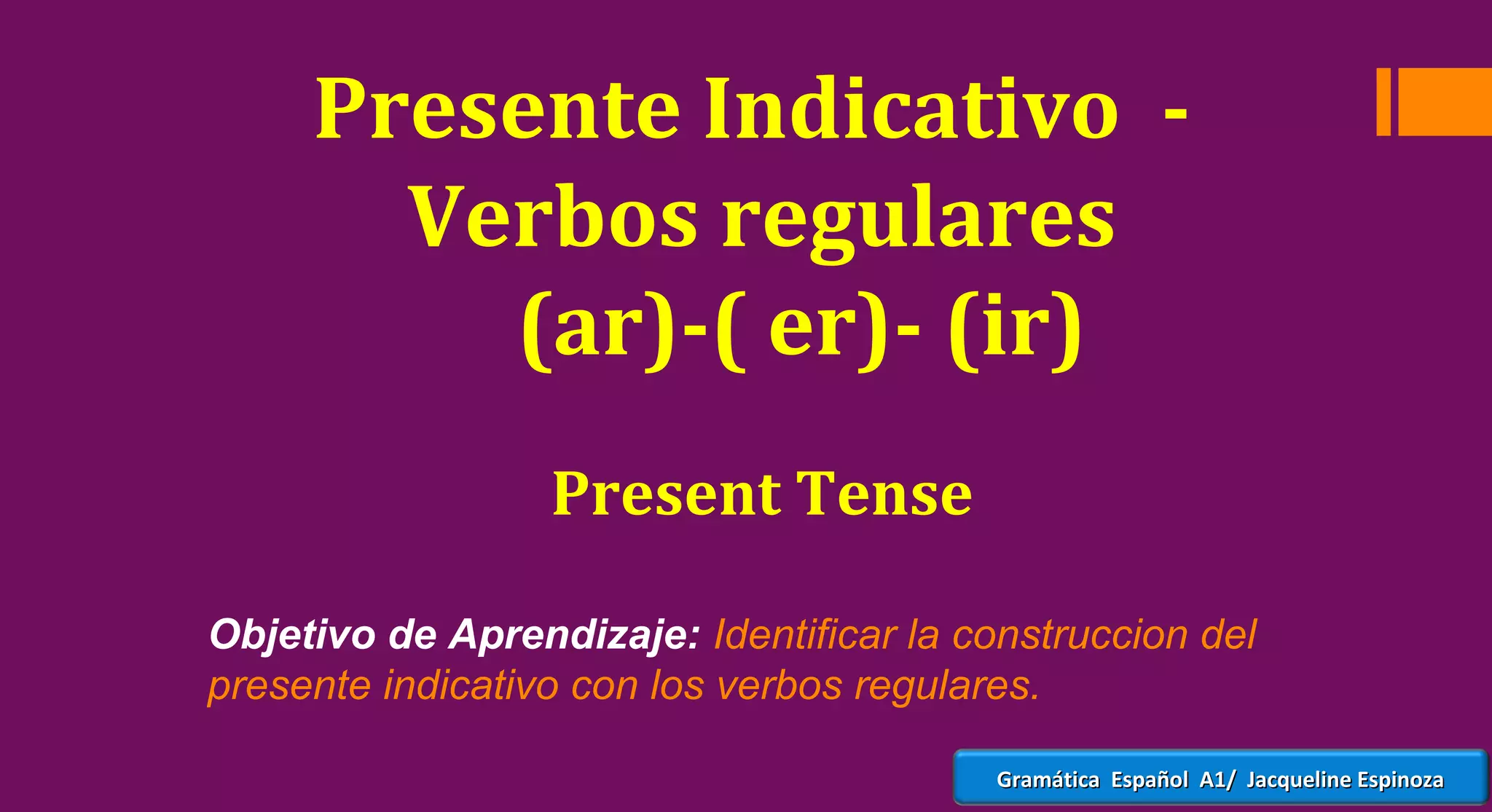 Spanish (Present Tense regular verbs ar,er,ir) PPT