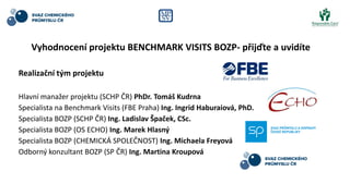 Realizační tým projektu
Hlavní manažer projektu (SCHP ČR) PhDr. Tomáš Kudrna
Specialista na Benchmark Visits (FBE Praha) I...