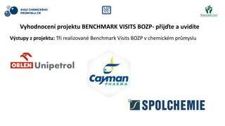 Vyhodnocení projektu BENCHMARK VISITS BOZP- přijďte a uvidíte
Výstupy z projektu: Tři realizované Benchmark Visits BOZP v ...