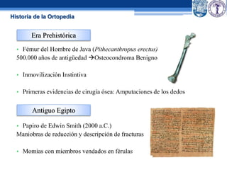 Generalidades en Ortopedia y Fracturas, Historia de la Ortopedia, | PPTX