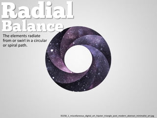Radial
The elements radiate
from or swirl in a circular
or spiral path.
35258_1_miscellaneous_digital_art_hipster_triangle...