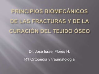 Dr. José Israel Flores H.
R1 Ortopedia y traumatologia
 