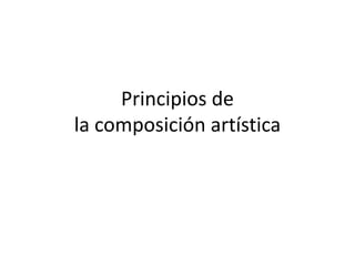 Principios de
la composición artística
 