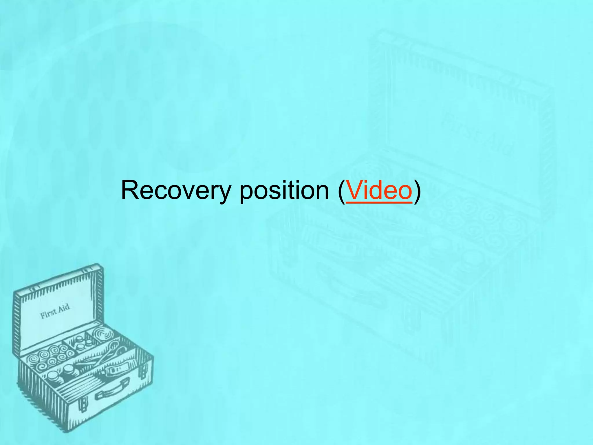 Recovery position (Video)
 