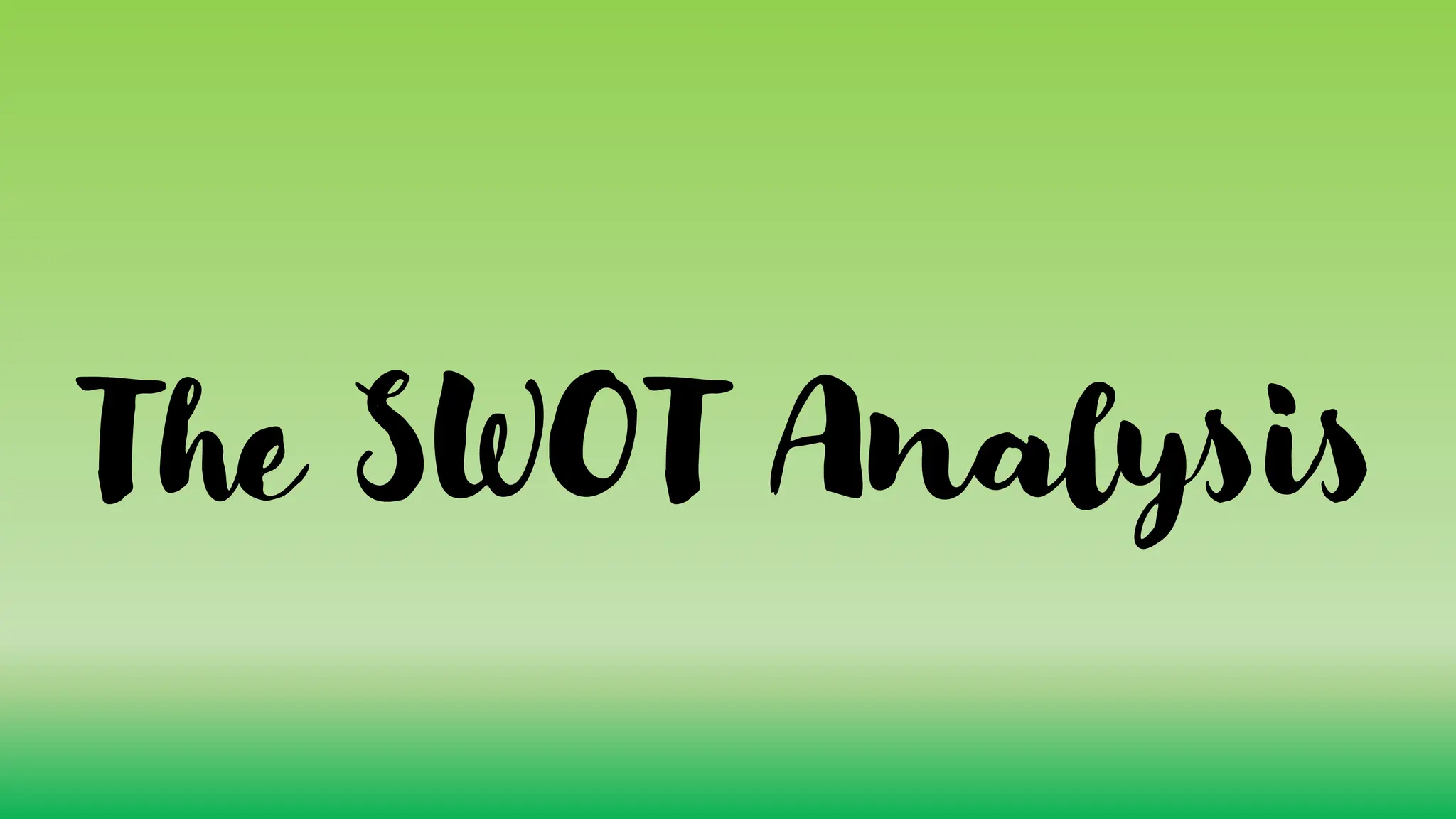 The SWOT Analysis
 