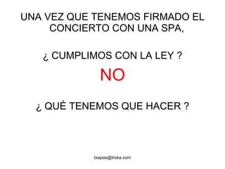 UNA VEZ QUE TENEMOS FIRMADO EL CONCIERTO CON UNA SPA, ¿ CUMPLIMOS CON LA LEY ? NO ¿ QUÉ TENEMOS QUE HACER ? 