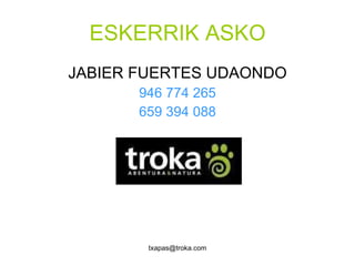 ESKERRIK ASKO JABIER FUERTES UDAONDO 946 774 265 659 394 088 