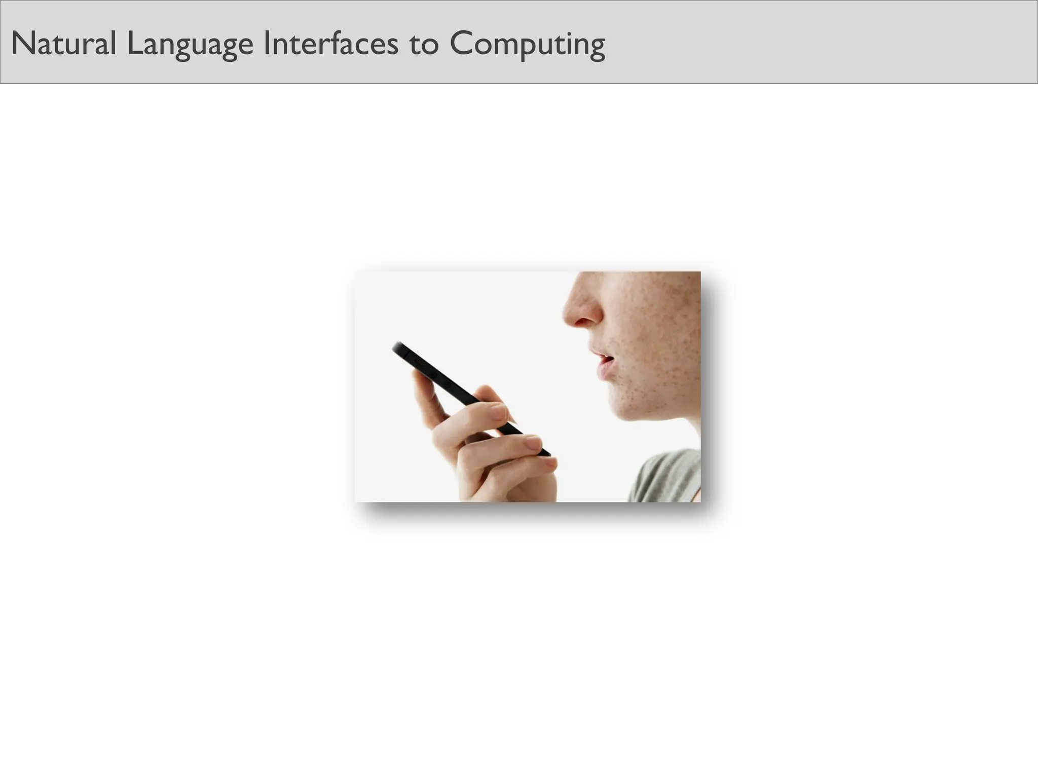 Natural Language Interfaces to Computing
 